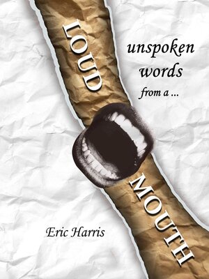 cover image of Unspoken words from a loud mouth